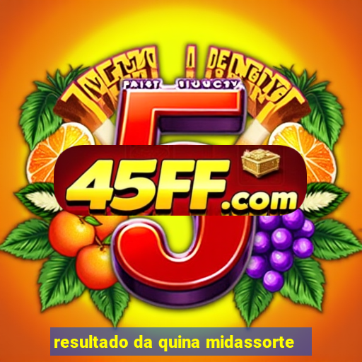 resultado da quina midassorte